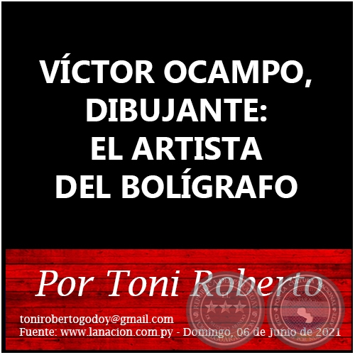 VÍCTOR OCAMPO, DIBUJANTE: EL ARTISTA DEL BOLÍGRAFO - Por Toni Roberto - Domingo, 06 de Junio de 2021